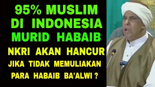 95% Muslim di NKRI Murid Habaib - Tak Muliakan Habaib Ba'alwi NKRI Hancur?