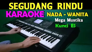 Download SEGUDANG RINDU - Mega Mustika | KARAOKE Nada Wanita || ES=DO MP3