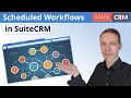 Automate Your Business with SuiteCRM Scheduled Workflows A Complete Guide