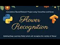 Image Recognition Project Building Flower Recognition System using Python Tensorflow and Keras