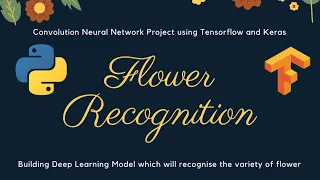 Image Recognition Project Building Flower Recognition System using Python Tensorflow and Keras