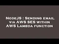 NodeJS Sending email via AWS SES within AWS Lambda function