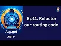 Ep11 Refactor our routing code ASP NET Core in NET 9 C 2024