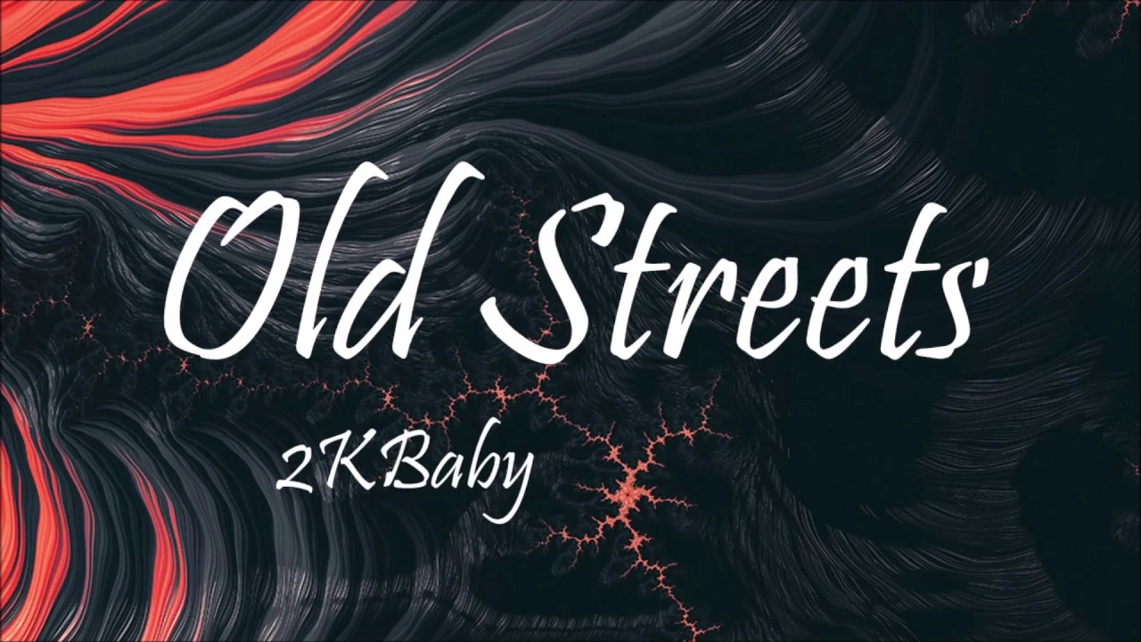 2KBABY - Old Streets (Lyrics)