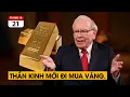 Lagu Giá vàng lại cao chót vót, nhưng Warren Buffett nói: Thần kinh mới đi mua vàng.