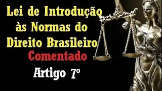 Art. 7° - Lei de Introdução às Normas do Direito Brasileiro - Lei do Domicílo  rege Estatuto Pessoal