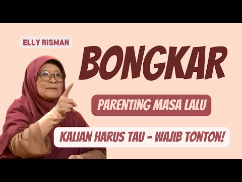 Download MP3 BONGKAR PARENTING MASA LALU UNTUK MASA DEPAN - ELLY RISMAN