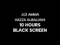 Lagu Juz Amma 10 Hours Black Screen | Hazza Al Balushi | Sleep Beautiful Calming Relaxing