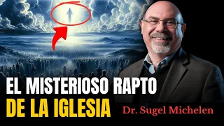 El misterioso rapto de la iglesia y la segunda venida de cristo - Ps. Sugel Michelen