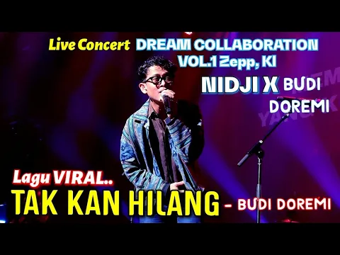 Download MP3 🔥TAK KAN HILANG - BUDI DOREMI 🔴Live Concert DREAM COLLABORATION VOL.1..NIDJI X BUDI DOREMI, Zepp KL