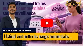L’Istiqlal veut mettre les marges commerciales sous surveillance