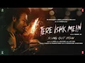 Download Lagu Tere Ishk Mein (Song) | Dhanush, Kriti S | AR Rahman, Arijit Singh, Irshad K | Aanand LR | Bhushan K