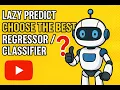 Auto Compare Machine Learning Models in Python with Lazy Predict Which one to choose