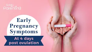 Early Pregnancy Symptoms at 4 Days Post Ovulation 4 DPO