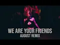 Justice vs Simian - We Are Your Friends August Remix Tech House