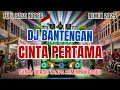 Download Lagu DJ BANTENGAN - CINTA PERTAMA - Remix 2025 Lagu Mberot Full Bass Musik Sound Horeg Gamelan Kendang