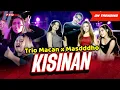 Download Lagu KISINAN - Masdddho X Trio Macan (Official Music Video)