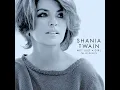 Download Lagu Shania Twain - Life's About To Get Good