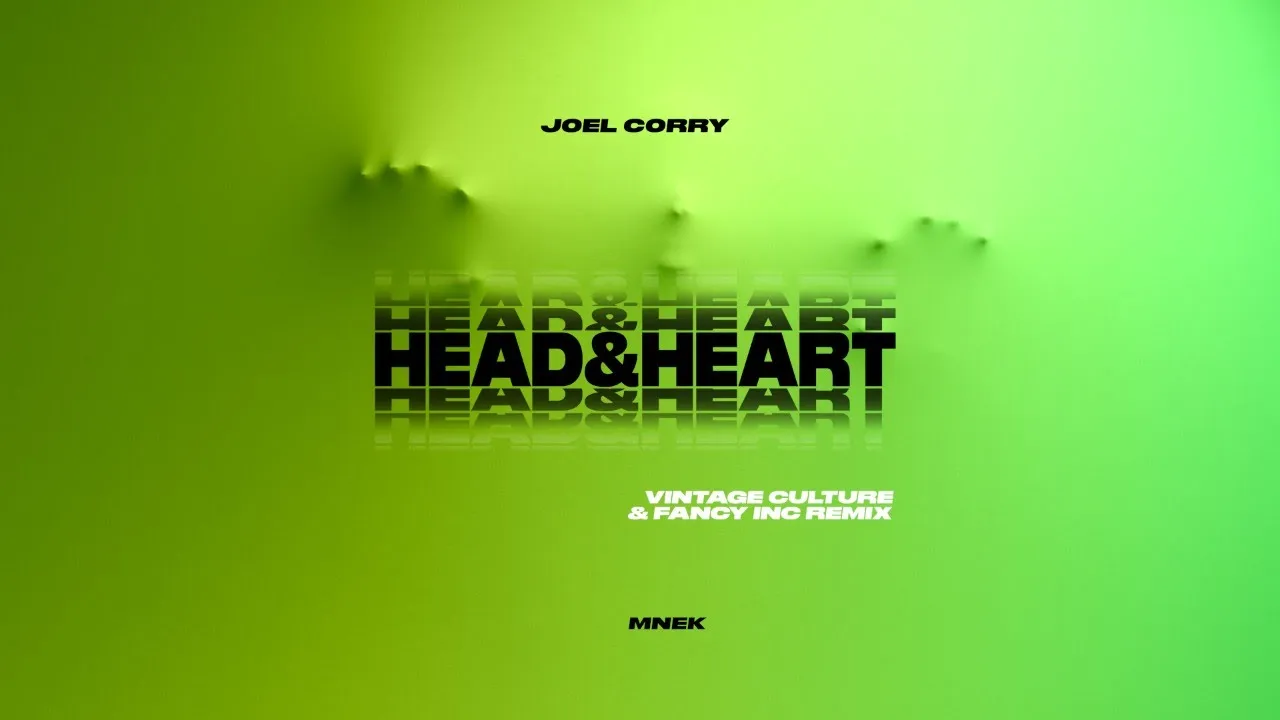 Joel Corry x MNEK - Head & Heart [Vintage Culture, Fancy Inc RMX]