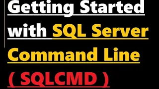 Getting Started with SQL Server command line sqlcmd