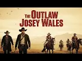 Lagu Clint Eastwood | Watch the Western Drama The Outlaw Josey Wales