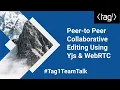 Peer-to-peer Collaborative Editing Using Yjs WebRTC - Tag1 TeamTalk