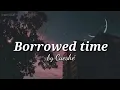 Borrowed time by cueshe // aesthetic lyrics