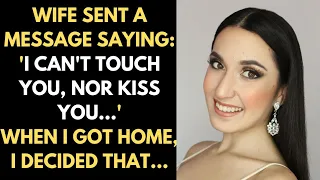Wife Sent A Message Saying '' I Can't Touch You, Nor Kiss You... '' When I Got Home I Decided That..