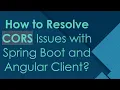 How to Resolve CORS Issues with Spring Boot and Angular Client