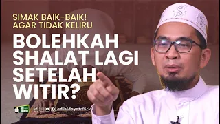 Download Bolehkah Shalat Lagi setelah Witir  - Ustadz Adi Hidayat MP3