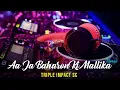 Download Lagu Triple Impact Sc - Aa Ja Baharon Ki Mallika (Indian Remix)