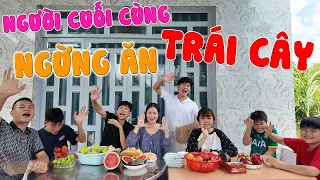 Người cuối cùng ngừng ăn trái cây và MINI GAME 3