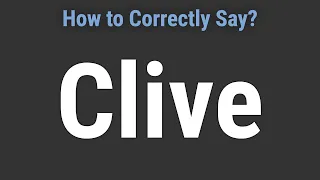 How to Pronounce Name Clive Correctly