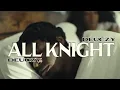 Lagu DEUCZY - ALL KNIGHT (OFFICIAL MUSIC VIDEO)