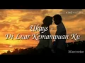 Download Lagu UKAYS - di luar kemampuan ku
