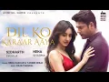 Download Lagu Dil Ko Karar Aaya (Full Song) - Sidharth Shukla \u0026 Neha Sharma | Neha Kakkar \u0026 YasserDesai