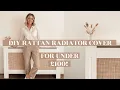 DIY RATTAN RADIATOR COVER FOR UNDER 100 Nina Lea Caine