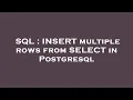 SQL INSERT multiple rows from SELECT in Postgresql