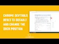 Google Chrome devtools - reset to default and change the dock position 2022