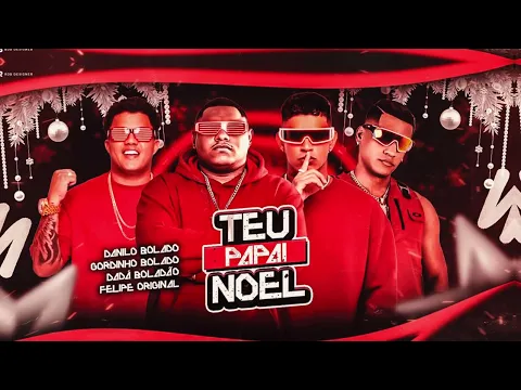 Video Thumbnail: FAZ O TEU PEDIDO - TEU PAPAI NOEL - GORDINHO BOLADO DADA BOLADÃO - FELIPE ORIGINAL- DANILO BOLADO