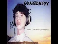 A.M. 180 - Grandaddy