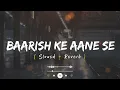 Baarish Ke Aane Se (Slowed + Reverb) | Shreya Ghoshal, Tony Kakkar | Parth, Manisha Rani