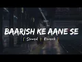 Download Lagu Baarish Ke Aane Se (Slowed + Reverb) | Shreya Ghoshal, Tony Kakkar | Parth, Manisha Rani