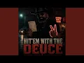 Hit EM WITH THE DEUCE