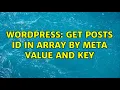 Wordpress Get posts id in array by meta value and key