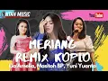 Download Lagu MERIANG AKU MERIANG (REMIX KOPLO 2021) || YUNI YUANTA, MASITOH BP, LIA AMELIA