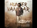 Hunter Vantaar (From "Vettaiyan") - Anirudh Ravichander, Siddharth Basrur & Arivu