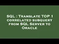 SQL Translate TOP 1 correlated subquery from SQL Server to Oracle
