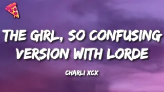 Charli Xcx The Girl So Confusing Version With Lorde 