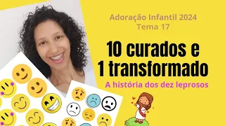 Adoração Infantil 2024. 27/04. A história dos dez leprosos. "10 curados e 1 transformado". Tema 17
